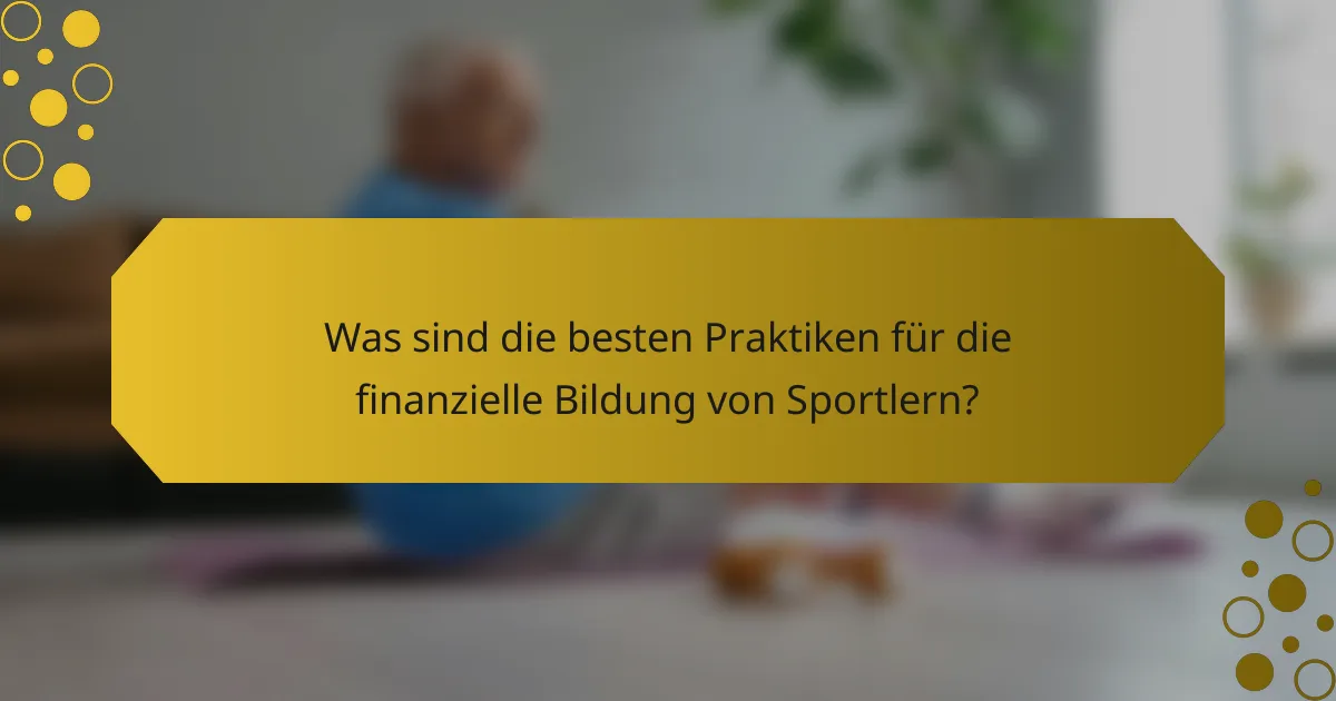 Was sind die besten Praktiken für die finanzielle Bildung von Sportlern?