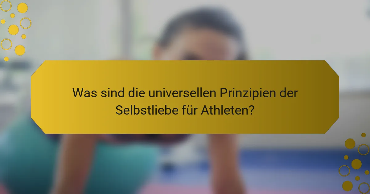 Was sind die universellen Prinzipien der Selbstliebe für Athleten?