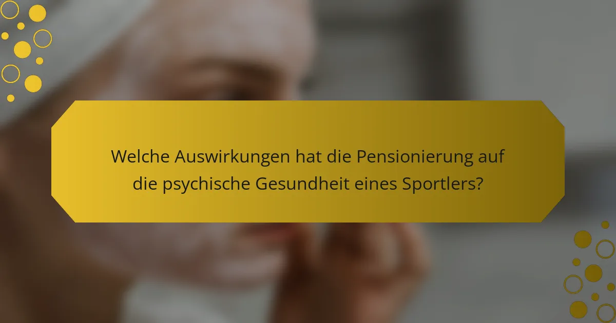 Welche Auswirkungen hat die Pensionierung auf die psychische Gesundheit eines Sportlers?