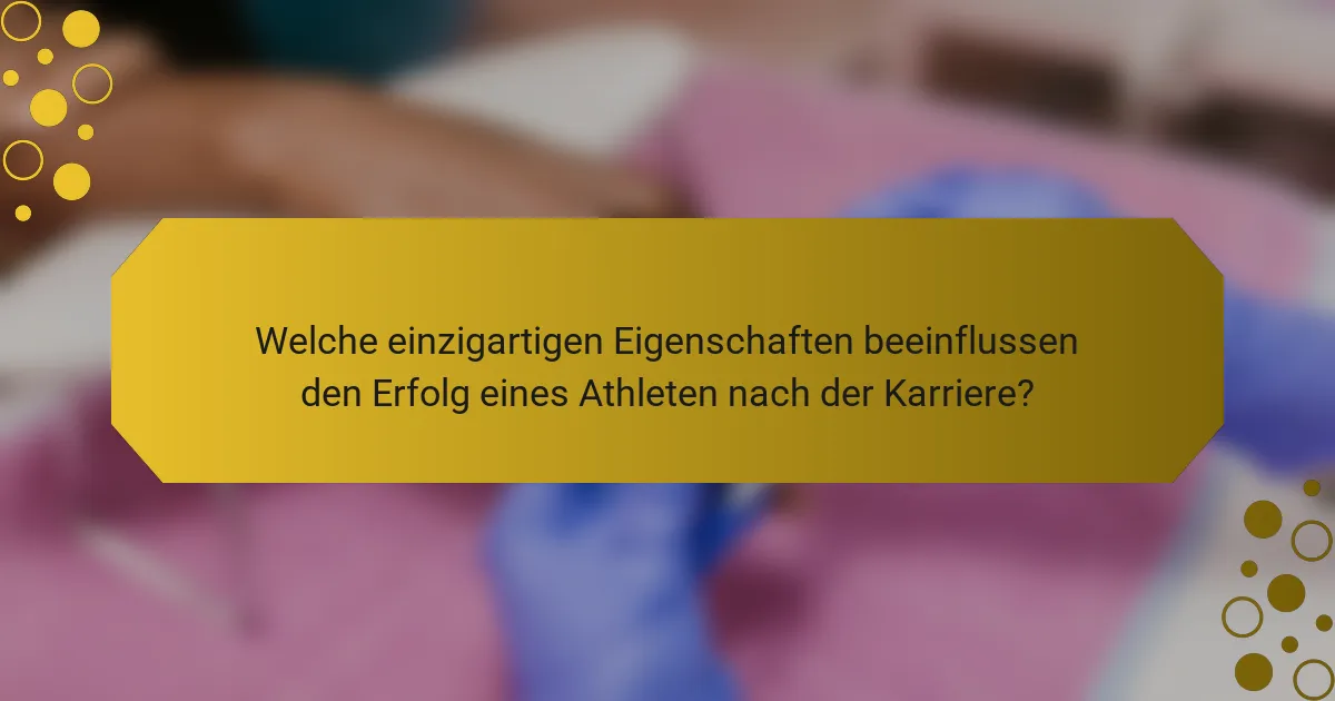 Welche einzigartigen Eigenschaften beeinflussen den Erfolg eines Athleten nach der Karriere?