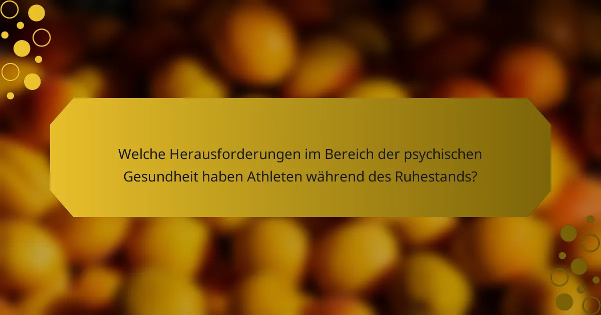 Welche Herausforderungen im Bereich der psychischen Gesundheit haben Athleten während des Ruhestands?