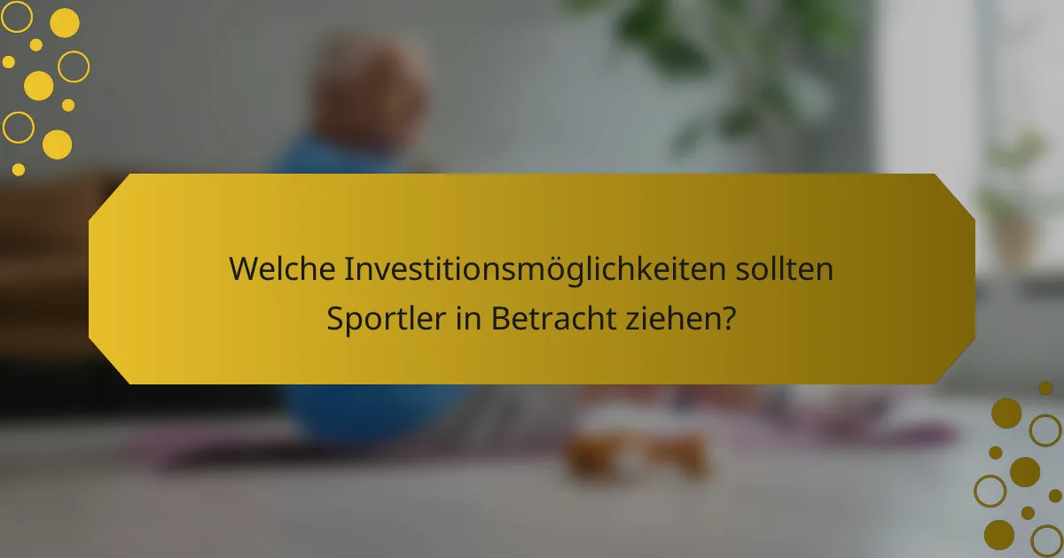 Welche Investitionsmöglichkeiten sollten Sportler in Betracht ziehen?