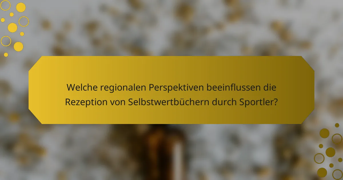 Welche regionalen Perspektiven beeinflussen die Rezeption von Selbstwertbüchern durch Sportler?