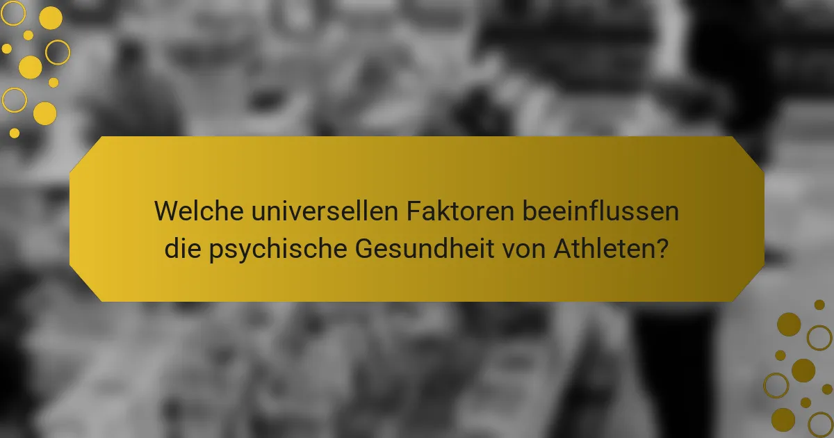 Welche universellen Faktoren beeinflussen die psychische Gesundheit von Athleten?