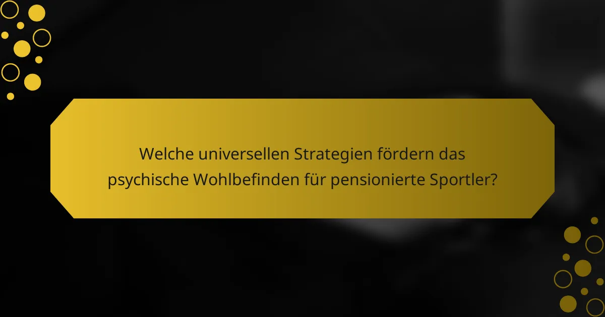 Welche universellen Strategien fördern das psychische Wohlbefinden für pensionierte Sportler?