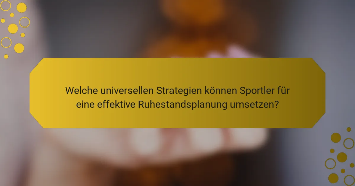 Welche universellen Strategien können Sportler für eine effektive Ruhestandsplanung umsetzen?