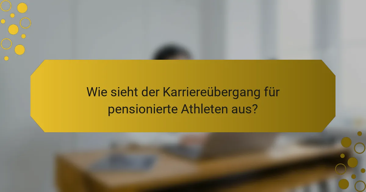 Wie sieht der Karriereübergang für pensionierte Athleten aus?